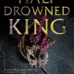 The Half-Drowned King By Linnea Hartsuyker