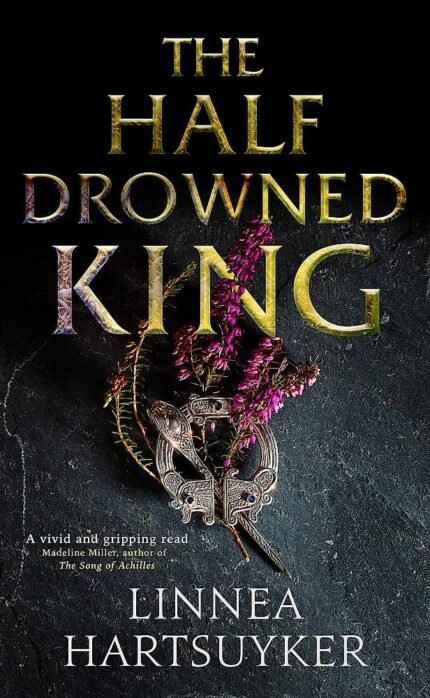 The Half-Drowned King By Linnea Hartsuyker