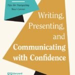 Writing, Presenting, and Communicating with Confidence By Harvard Business Review