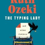 The Typing Lady: And Other Fictions By Ruth Ozeki