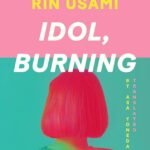 Idol, Burning  By Rin Usami