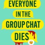 Everyone in the Group Chat Dies By L.M. Chilton