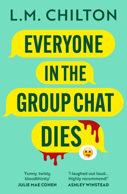 Everyone in the Group Chat Dies By L.M. Chilton