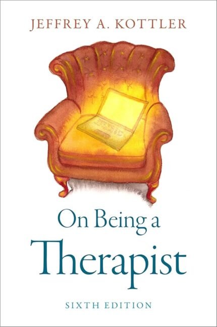 On Being a Therapist By Jeffrey A. Kottler