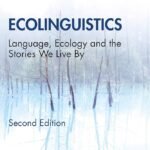 Ecolinguistics: Language, Ecology and the Stories We Live By  Arran Stibbe