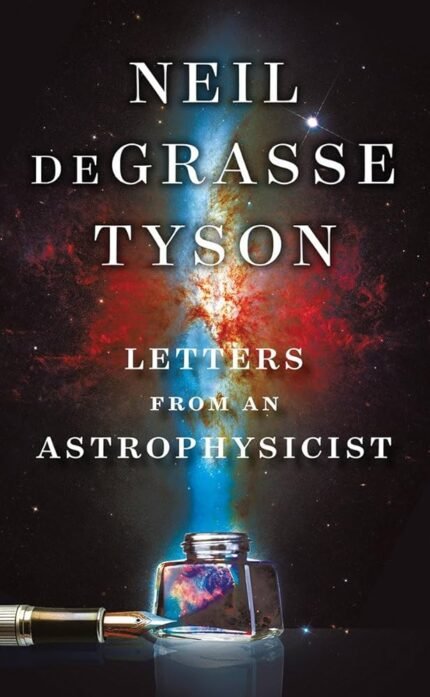 Letters from an Astrophysicist  By Neil deGrasse Tyson