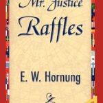Mr. Justice Raffles By E.W. Hornung