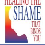 Healing the Shame that Binds You By John Bradshaw