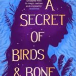 A Secret of Birds & Bone By Kiran Millwood Hargrave