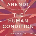 The Human Condition  By Hannah Arendt