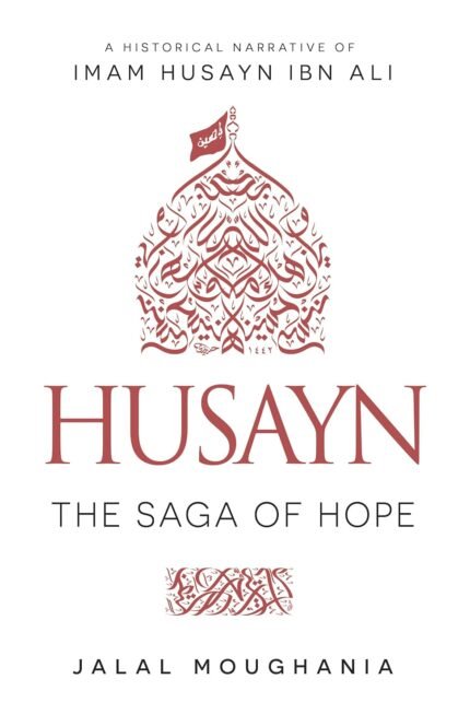 Husayn: The Saga of Hope  By Jalal Moughania