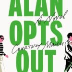 Alan Opts Out By Courtney Maum
