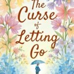 The Curse Of Letting Go By Prashant Paras