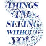 Things I'm Seeing Without You By Peter Bognanni