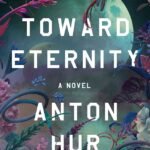 Toward Eternity By Anton Hur