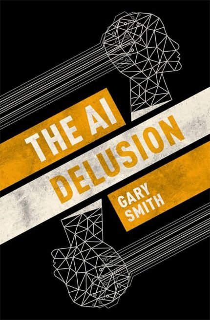 The AI Delusion By Gary Smith