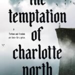 The Temptation of Charlotte North  By Camilla Bruce