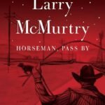 Horseman, Pass By By Larry McMurtry