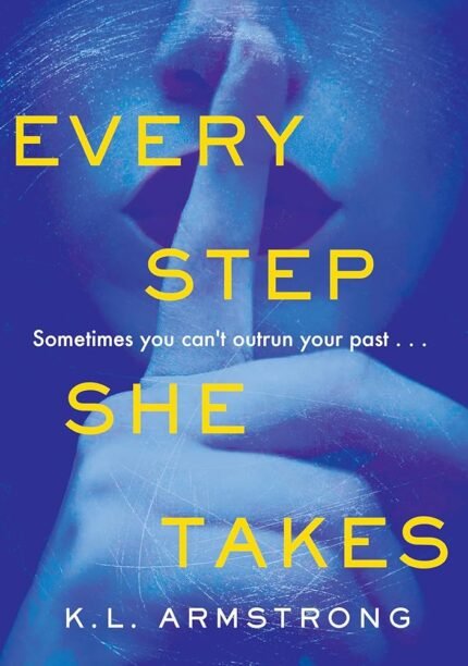 Every Step She Takes By K.L. Armstrong