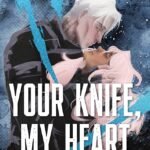 Your Knife, My Heart By K.M. Moronova