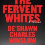 The Fervent Whites By De'Shawn Charles Winslow