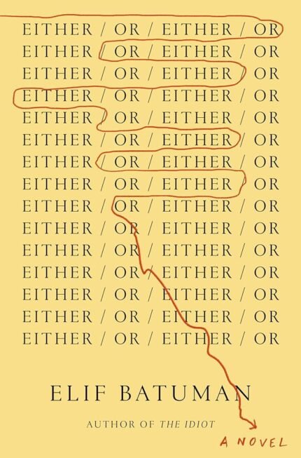 Either/Or  By Elif Batuman