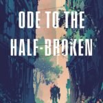 Ode to the Half-Broken By Suzanne Palmer