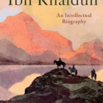 Ibn Khaldun: An Intellectual Biography By Robert Irwin