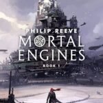 Mortal Engines  By Philip Reeve