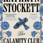 The Calamity Club By Kathryn Stockett