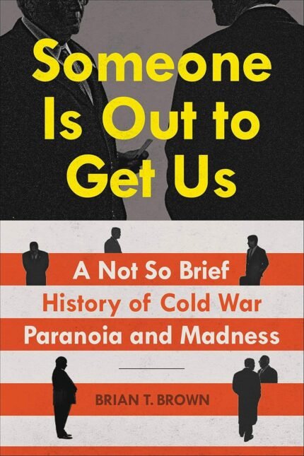 Someone Is Out to Get Us By Brian Brown