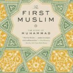 The First Muslim By Lesley Hazleton