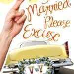 Just Married, Please Excuse By Yashodhara Lal