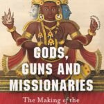 Gods, Guns and Missionaries: The Making of the Modern Hindu Identity By Manu S. Pillai