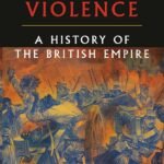 Legacy of Violence: A History of the British Empire By Caroline Elkins