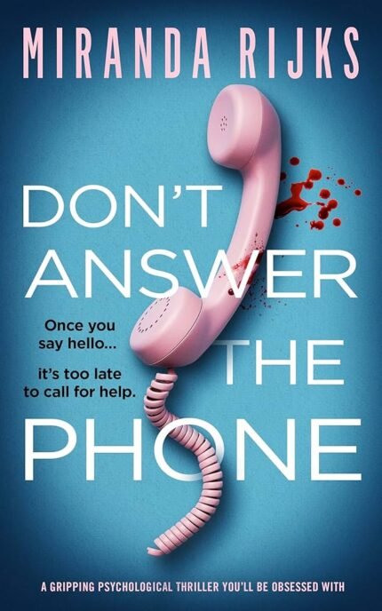 Don't Answer the Phone By Miranda Rijks