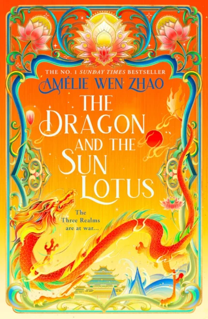 The Dragon and the Sun Lotus By Amélie Wen Zhao