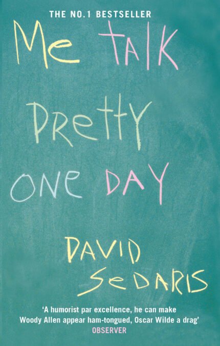 Me Talk Pretty One Day By David Sedaris