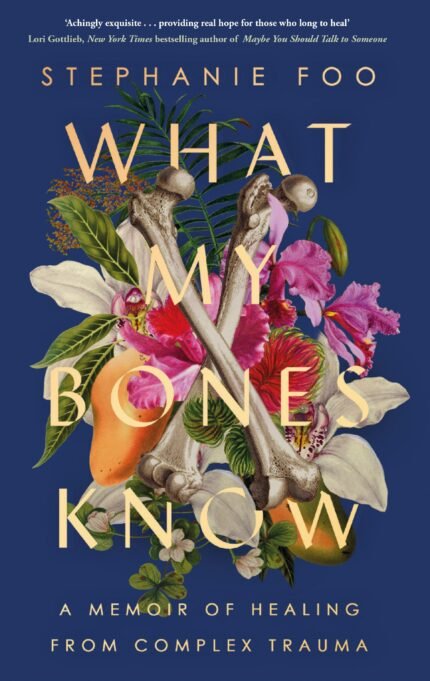 What My Bones Know  By Stephanie Foo