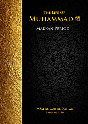 The Life of the Prophet Muhammad By Imam Anwar Al-Awlaki ,