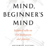 Zen Mind, Beginner's Mind By Shunryu Suzuki