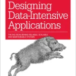 Designing Data-Intensive Applications By Martin Kleppmann