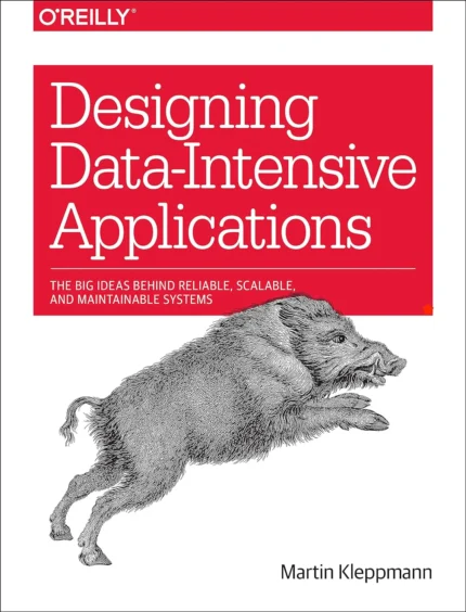 Designing Data-Intensive Applications By Martin Kleppmann