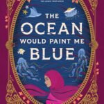 The Ocean Would Paint Me Blue By Zoulfa Katouh