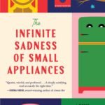 The Infinite Sadness of Small Appliances  By Glenn Dixon
