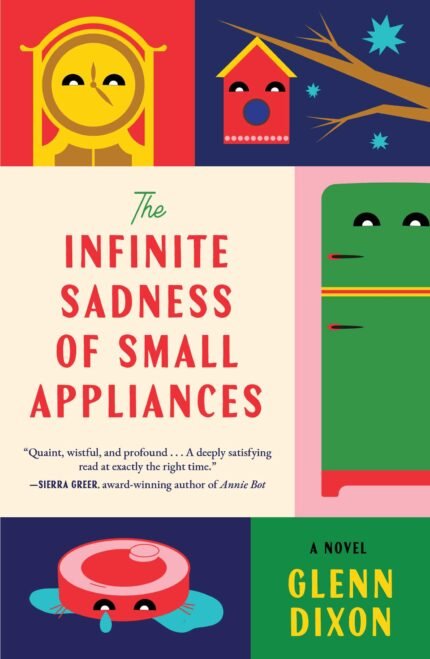 The Infinite Sadness of Small Appliances  By Glenn Dixon