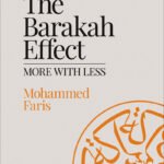 The Barakah Effect: More With Less By Mohammed Faris