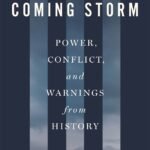 The Coming Storm: Power, Conflict, and Warnings from History By Odd Arne Westad