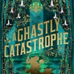 A Ghastly Catastrophe By Deanna Raybourn