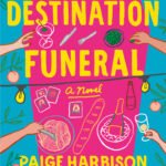 Destination Funeral By Paige Harbison